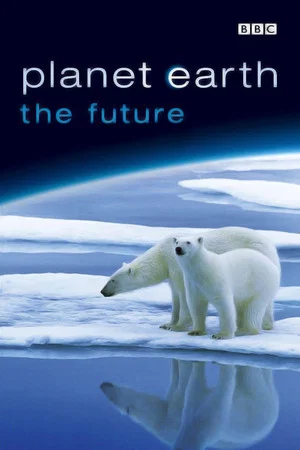 Постер: Planet Earth: The Future
