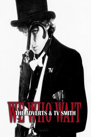 Постер: We Who Wait: The Adverts & TV Smith