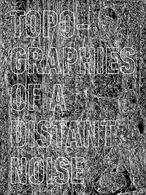 Постер: Topographies of a distant noise