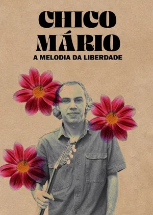 Постер: Chico Mário - A Melodia da Liberdade