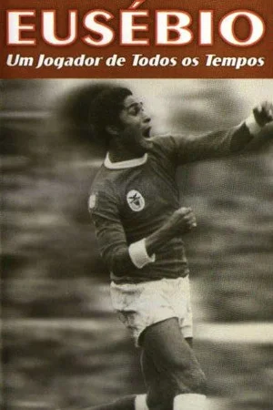Постер: Eusébio: Um jogador de todos os tempos