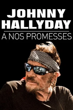 Постер: Johnny Hallyday, à nos promesses