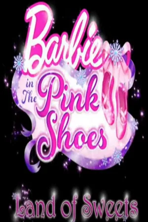 Постер: Barbie in The Pink Shoes: The Land of Sweets