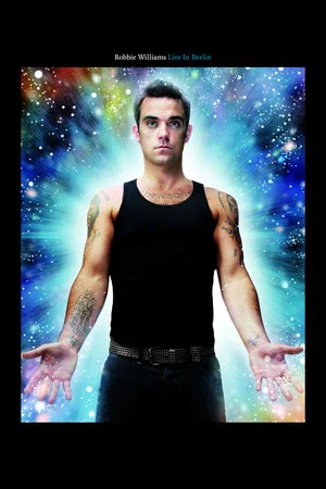 Постер: Robbie Williams: Live In Berlin
