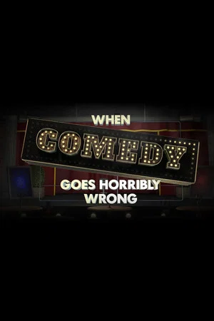 Постер: When Comedy Goes Horribly Wrong