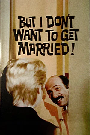 Постер: But I Don't Want to Get Married!