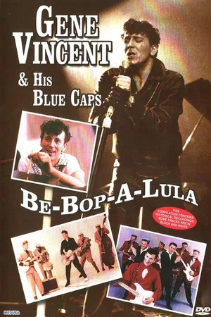 Постер: Gene Vincent and His Blue Caps: Be Bop a Lula
