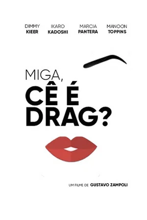 Постер: Miga, cê é Drag?