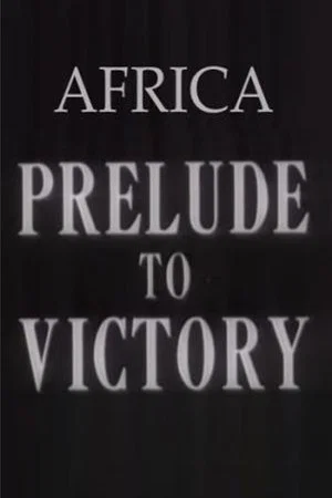 Постер: Africa, Prelude to Victory