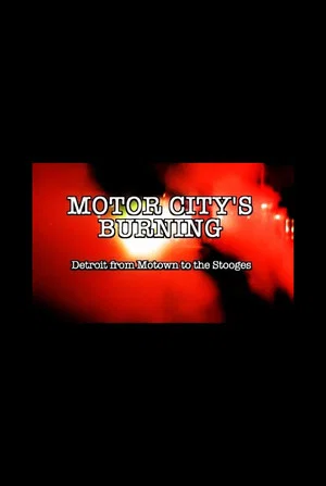Постер: Motor City's Burning: Detroit from Motown to the Stooges