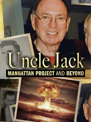 Постер: Uncle Jack: Manhattan Project and Beyond