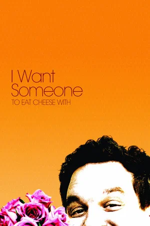 Постер: I Want Someone to Eat Cheese With