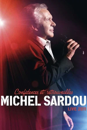 Постер: Michel Sardou - Confidences Et Retrouvailles - Live 2011