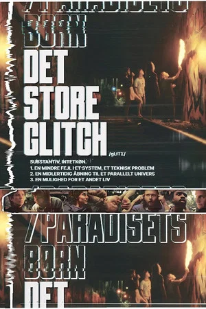 Постер: Det Store Glitch / Paradisets Børn