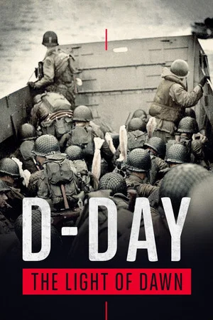 Постер: The Light of Dawn: The Normandy Landings