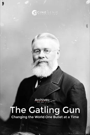 Постер: The Gatling Gun: Changing the World One Bullet at a Time