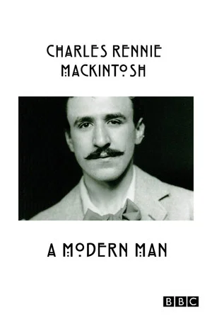 Постер: Charles Rennie Mackintosh: A Modern Man