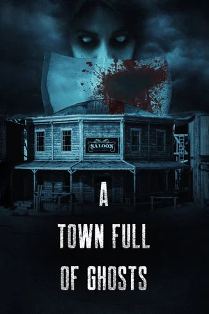 Постер: A Town Full of Ghosts