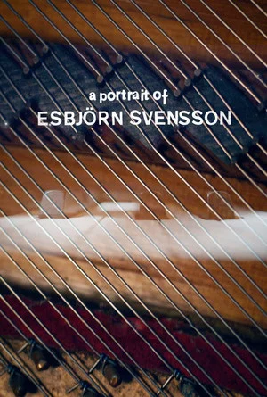 Постер: A Portrait of Esbjörn Svensson
