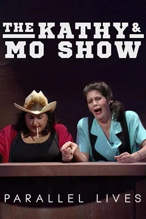 Постер: The Kathy & Mo Show: Parallel Lives