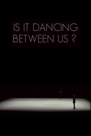 Постер: Is It Dancing Between Us?