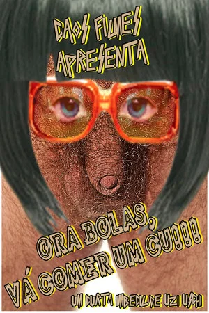 Постер: Ora Bolas, Vá Comer um Cu!!!