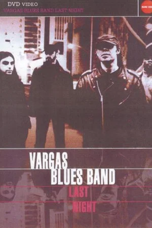 Постер: Vargas Blues Band - Last Night