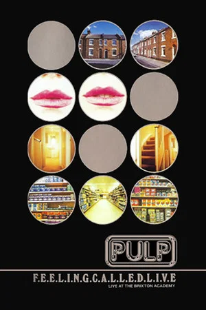 Постер: Pulp: F.E.E.L.I.N.G.C.A.L.L.E.D.L.I.V.E.