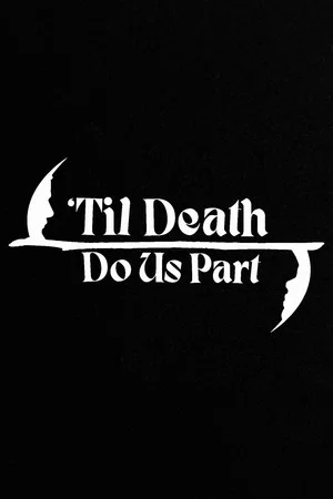 Постер: 'Til Death Do Us Part