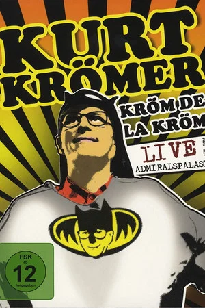 Постер: Kurt Krömer - Kröm de la Kröm