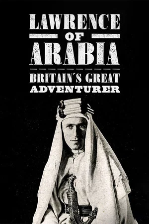 Постер: Lawrence of Arabia: Britain's Great Adventurer