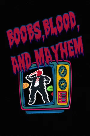 Постер: Boobs, Blood, and Mayhem
