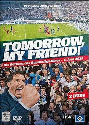 Постер: Tomorrow, My Friend! Die Rettung des Bundesliga-Dinos - 1. Juni 2015