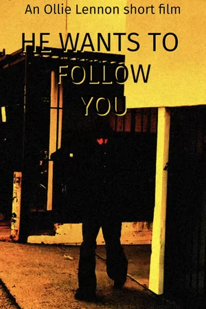 Постер: He Wants To Follow You