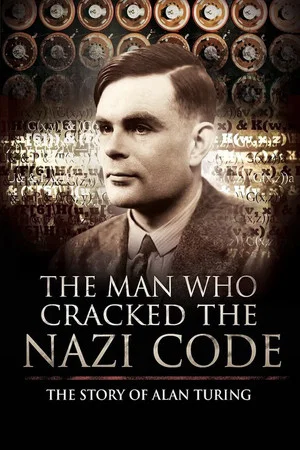 Постер: The Man Who Cracked the Nazi Code: The Story of Alan Turing