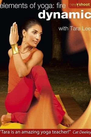 Постер: elements of yoga: fire (dynamic) with Tara Lee - Practice 3