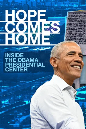Постер: Hope Comes Home: Inside the Obama Presidential Center