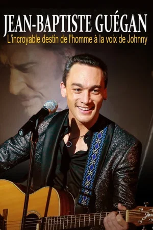 Постер: Jean-Baptiste Guégan - L'incroyable destin de l'homme à la voix de Johnny
