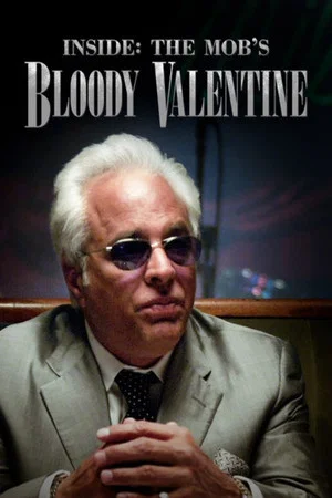 Постер: Inside The Mob's Bloody Valentine