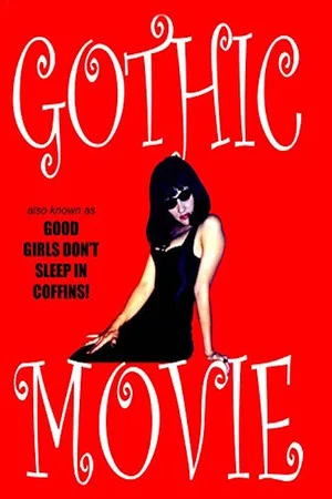 Постер: Gothic Movie: Good Girls Don't Sleep in Coffins