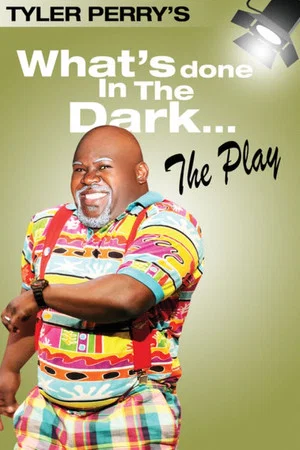 Постер: Tyler Perry's What's Done In The Dark - The Play
