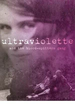 Постер: Ultraviolette and the Blood-Spitters Gang