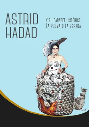 Постер: Astrid Hadad Y Su Cabaret Histórico: La Pluma O La Espada