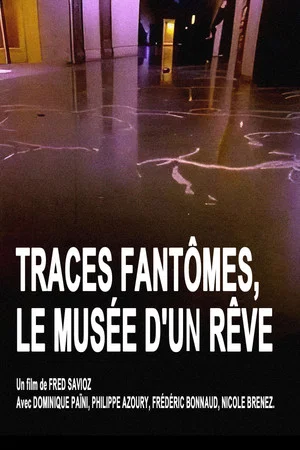 Постер: Traces fantômes, le musée d'un rêve