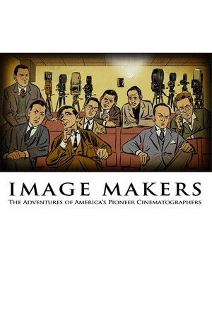 Постер: Image Makers: The Adventures of America's Pioneer Cinematographers