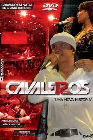 Постер: Cavaleiros do Forró: Uma Nova História - 12 Anos (Ao Vivo em Natal)