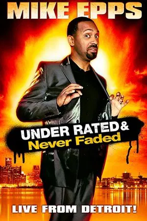 Постер: Mike Epps: Under Rated & Never Faded
