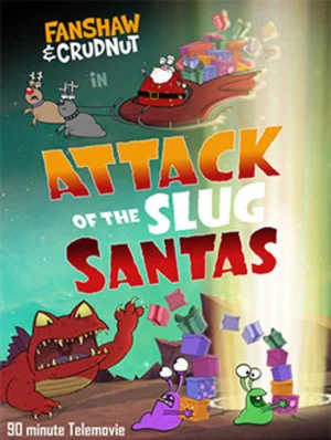 Постер: Fanshaw & Crudnut in Attack of the Slug Santas