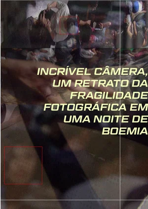 Постер: Incrível Câmera, Um Retrato Da Fragilidade Fotográfica Em Uma Noite De Boemia