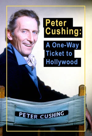 Постер: Peter Cushing: A One Way Ticket to Hollywood